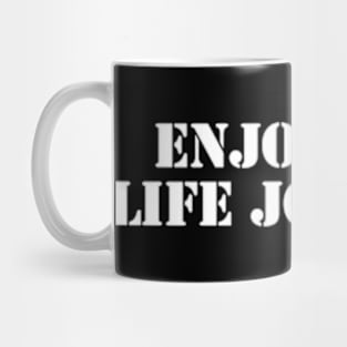 enjoy the life journey Mug